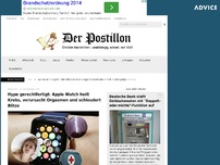 Bild zum Artikel: Hype gerechtfertigt: Apple Watch heilt Krebs, verursacht Orgasmen und schleudert Blitze