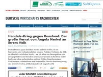 Bild zum Artikel: Handels-Krieg gegen Russland: Der große Verrat von Angela Merkel an ihrem Volk