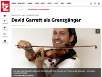 Bild zum Artikel: David Garrett als Grenzgänger