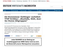 Bild zum Artikel: EU-Kommissar Oettinger verhöhnt TTIP-Kritiker: „Bischöfe, NGOs, Ami-Go-Home-Altgruppen“