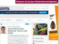 Bild zum Artikel: Kroos kritisiert hohe Belastung: „Viel zu viele Spiele“