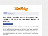 Bild zum Artikel: Nur 15 Jahre später sah es an diesem Ort SO AUS? Ich bin schockiert nach diesen 15 Bildern.