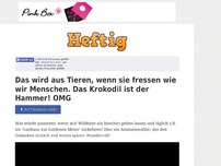 Bild zum Artikel: Das wird aus Tieren, wenn sie fressen wie wir Menschen. Das Krokodil ist der Hammer! OMG