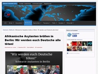 Bild zum Artikel: Afrikanische Asylanten brüllen in Berlin: Wir werden euch Deutsche alle töten!