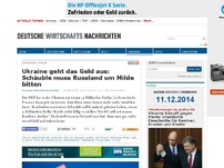 Bild zum Artikel: Ukraine vor der Insolvenz: Schäuble bittet Russen um Kredit-Aufschub