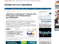 Bild zum Artikel: „Mit Haut und Haaren“: Merkel will TTIP gegen alle Widerstände durchkämpfen
