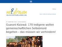 Bild zum Artikel: Guarani-Kaiowá: 170 Indigene wollen gemeinschaftlichen Selbstmord begehen- das müssen wir verhindern!