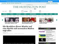 Bild zum Artikel: Die Reaktion dieser Kinder auf eine Barbie mit normalen Maßen sagt alles