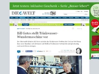 Bild zum Artikel: Entwicklungshilfe: Bill Gates stellt Trinkwasser-Wundermaschine vor