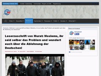 Bild zum Artikel: Leserzuschrift von Murat: Moslems, ihr seid selber das Problem und wundert euch über die Ablehnung der Deutschen!