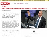 Bild zum Artikel: Toter Asylbewerber! Bundestagspolitiker zeigt Dresdner Polizei an
