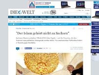 Bild zum Artikel: Stanislaw Tillich: 'Der Islam gehört nicht zu Sachsen'
