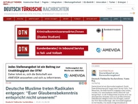 Bild zum Artikel: Deutsche Muslime treten Radikalen entgegen: “Euer Glaubensbekenntnis entspricht nicht unserem!”