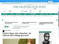 Bild zum Artikel: Lieber Papa, ich wünschte, du hättest diese Dinge gewusst