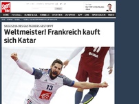 Bild zum Artikel: Weltmeister! Frankreich kauft sich Katar Frankreich hat den Siegeszug von Gastgeber Katar gestoppt und sich durch einen hart erkämpften 25:22-Erfolg im Finale zum Handball-Weltmeister gekrönt. »