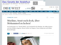 Bild zum Artikel: Humor: Muslime, traut euch doch, über Mohamed zu lachen!