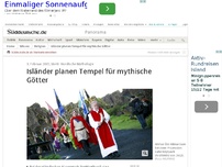 Bild zum Artikel: Nordische Mythologie: Isländer planen Tempel für mythische Götter