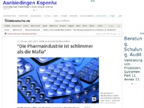Bild zum Artikel: Kritik an Arzneimittelherstellern: 'Die Pharmaindustrie ist schlimmer als die Mafia'