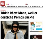 Bild zum Artikel: Festnahme! - Türkin köpft Mann wegen deutschen Pornos