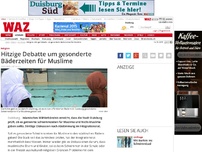 Bild zum Artikel: Muslime wollen in Duisburg Extra-Badezeit