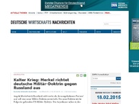 Bild zum Artikel: Kalter Krieg: Merkel richtet deutsche Militär-Doktrin gegen Russland aus