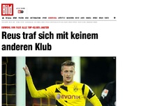 Bild zum Artikel: Fast alle jagten ihn - Reus traf sich nie mit anderen Klubs