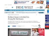 Bild zum Artikel: Vorbeter in Moschee: Berliner Imam verteidigt Sex-Zwang für Ehefrauen