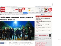 Bild zum Artikel: Islamisten bedrohen Heimspiel von Werder Bremen