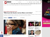 Bild zum Artikel: Ehefrau von inhaftiertem Blogger Badawi zum stern: 'Bitte lasst die Saudis meinen Mann nicht töten'