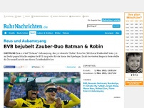 Bild zum Artikel: BVB bejubelt Zauber-Duo Batman & Robin