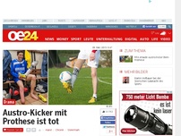 Bild zum Artikel: Austro-Kicker mit Prothese ist tot