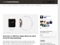 Bild zum Artikel: Kauf einer 11.000-Euro Apple Watch ab sofort Grund für Besachwaltung