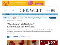 Bild zum Artikel: Urteil aus Karlsruhe: 'Was kommt als Nächstes? Richterinnen mit Kopftuch?'