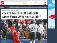 Bild zum Artikel: Vor Rot beschützt! Balotelli dankt Fans: „War nicht allein“ Das war knapp! Liverpool-Stürmer Mario Balotelli wollte im Spiel gegen Manchester United seinem Gegenspieler an die Wäsche. Aber Fans hielten ihn zurück. »
