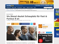 Bild zum Artikel: Vin Diesel deutet Schauplatz für Fast & Furious 8 an