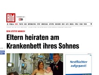 Bild zum Artikel: Sein letzter Wunsch - Eltern heiraten am Krankenbett ihres Sohnes