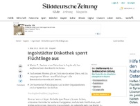 Bild zum Artikel: Ingolstadt: Diskothek sperrt Flüchtlinge aus