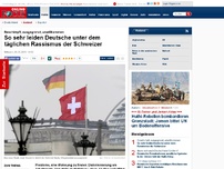Bild zum Artikel: Beschimpft, ausgegrenzt, unwillkommen - So sehr leiden Deutsche unter dem täglichen Rassismus der Schweizer
