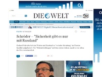 Bild zum Artikel: Altkanzler: Schröder – 'Sicherheit gibt es nur mit Russland'