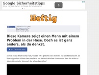 Bild zum Artikel: Diese Kamera zeigt einen Mann mit einem Problem in der Hose. Doch es ist ganz anders, als du denkst.