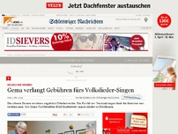 Bild zum Artikel: Gema verlangt Gebühren fürs Volkslieder-Singen