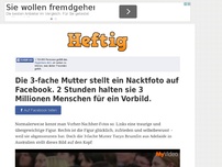 Bild zum Artikel: Die 3-fache Mutter stellt ein Nacktfoto auf Facebook. 2 Stunden halten sie 3 Millionen Menschen...