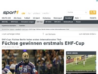 Bild zum Artikel: Füchse gewinnen erstmals EHF-Cup