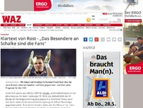 Bild zum Artikel: Klartext von Rost - 'Das Besondere an Schalke sind die Fans'