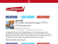 Bild zum Artikel: Wir halten europaweit gegen TTIP & CETA zusammen