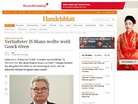 Bild zum Artikel: Terror in Deutschland: Verhafteter IS-Mann wollte wohl Gauck töten