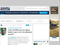 Bild zum Artikel: Augsburg knallhart: „Wer 20 Millionen für Baba bietet, kann sich Anrufkosten sparen“