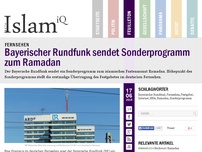 Bild zum Artikel: Bayerischer Rundfunk sendet Sonderprogramm zum Ramadan