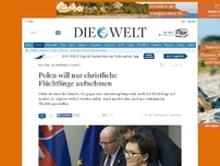 Bild zum Artikel: Islamfeindlichkeit: Polen will nur christliche Flüchtlinge aufnehmen