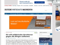 Bild zum Artikel: EU will militärische Strukturen gegen die Bürger aufbauen